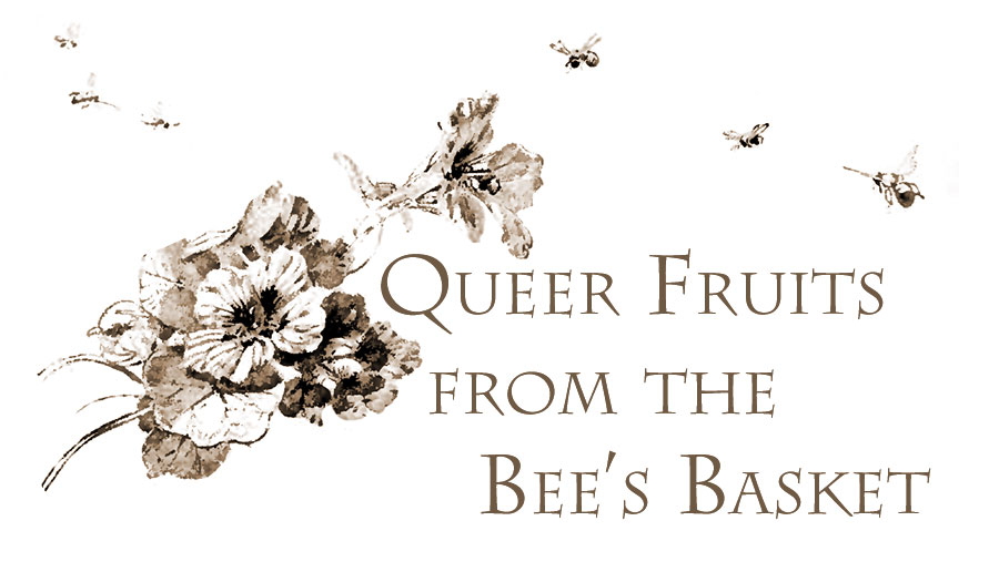 Queer Fruits from the Bee's basket