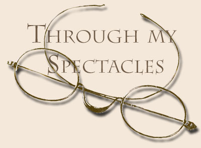 Through My Spectacles
